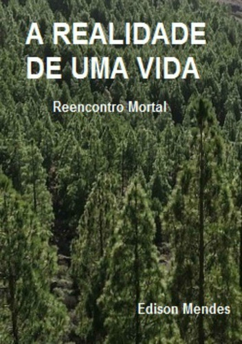 A REALIDADE DE UMA VIDA IV: Reencontro Mortal, de Edison Mendes. Série Não aplicável Editora Clube de Autores, capa mole, edição 1 em português, 2014