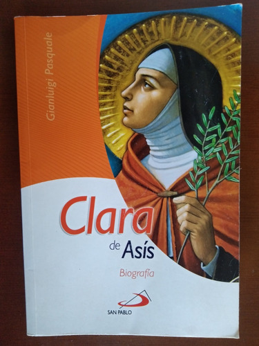 Clara De Asís Biografía De G. Pasquale Ed. San Pablo 