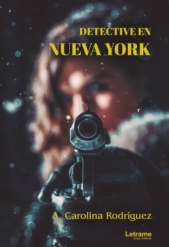 Detective En Nueva York, De A. Carolina Rodríguez. Editorial Letrame, Tapa Blanda En Español, 2021