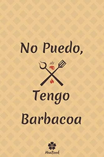 Libro: No Puedo, Tengo Barbacoa: Cuaderno Y Divertido Para E