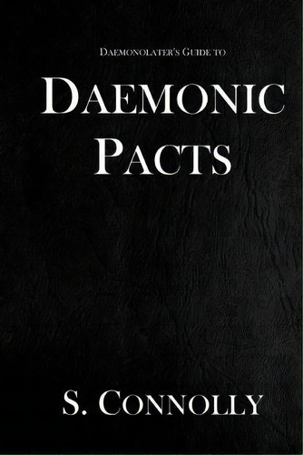 Daemonic Pacts, De S Nolly. Editorial Createspace Independent Publishing Platform, Tapa Blanda En Inglés, 2015