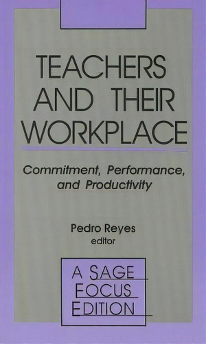 Teachers And Their Workplace : Commitment, Performance, And Productivity, De Pedro Reyes. Editorial Sage Publications Inc, Tapa Blanda En Inglés