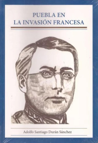 Libro Puebla En La Invasión Francesa 