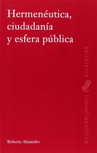 Hermenéutica Y Esfera Publica, Alejandro, Bellaterra