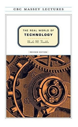 The Real World Of Technology Cbc Massey Lectures..., De Franklin, Ursula. Editorial House Of Anansi Press En Inglés