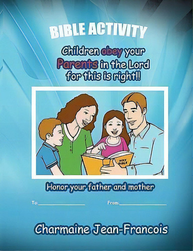 Children Obey Your Parents In The Lord For This Is Right, De Charmaine Jean- Francois. Editorial Thorncrown, Tapa Blanda En Inglés