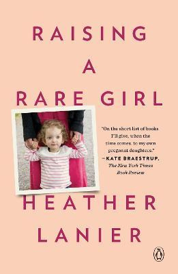 Raising A Rare Girl - Heather Lanier