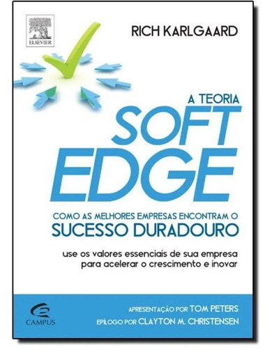 Teoria Soft Edge, A: Como As Melhores Empresas Encontram O Sucesso Duradouro, De Rich Karlgaard. Editora Campus Em Português