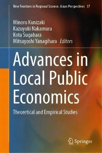 Advances In Local Public Economics, De Minoru Kunizaki. Editorial Springer Verlag Singapore, Tapa Dura En Inglés