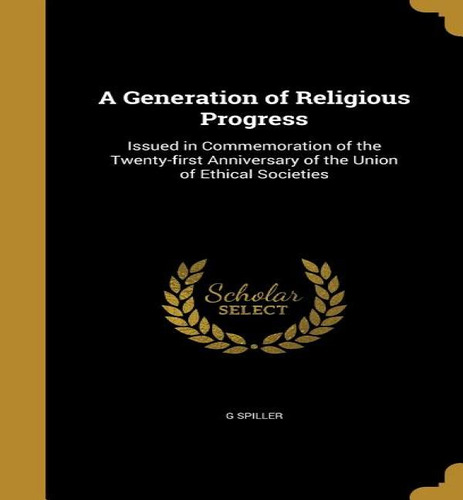 A Generation Of Religious Progress, De G Spiller. Editorial Wentworth Press, Tapa Dura En Inglés