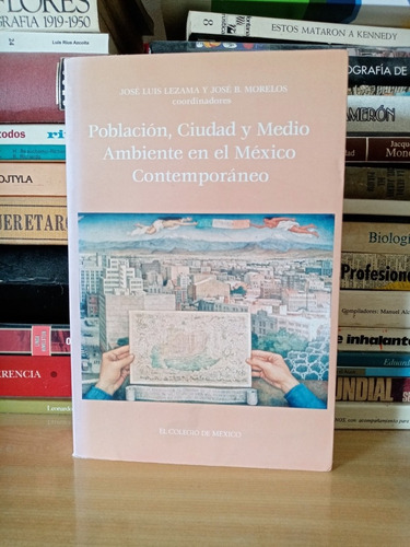 Población, Ciudad Y Medio Ambiente En El México Contemporáne