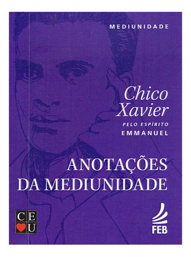 Anotações da Mediunidade: Não Aplica, de Médium: Francisco Cândido Xavier / Ditado por: Emmanuel. Não aplica, vol. Não Aplica. Editorial Feb, tapa mole, edición não aplica en português, 2023