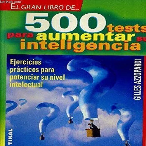 500 Tests Para Aumentar Su Inteligencia, De Azzopardi, Gilles. Editorial Tikal Ediciones En Español