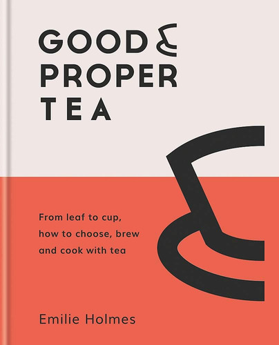 Libro: Good & Proper Tea: How To Make, Drink And Cook With T