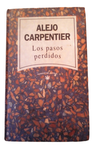 Los Pasos Perdidos / Alejo Carpentier / Rba Editores 