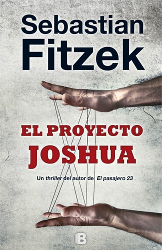 El Proyecto Joshua, De Fitzek, Sebastian. Editorial B (ediciones B), Tapa Blanda En Español