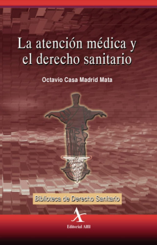 Libro: La Atención Médica Y El Derecho Sanitario (spanish Ed