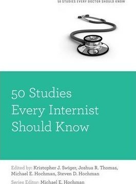 50 Studies Every Internist Should Know - Kristopher Swiger