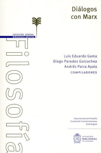 Diálogos Con Marx, De Luis Eduardo Gama, Diego Paredes Goicochea, Andrés Parra Ayala. Editorial Universidad Nacional De Colombia, Tapa Blanda, Edición 2018 En Español