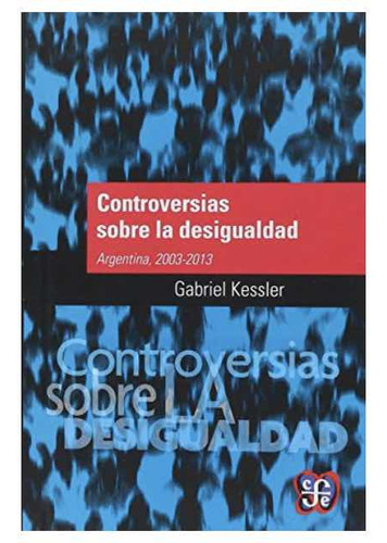 Controversias Sobre La Desigualdad Gabriel Kessler