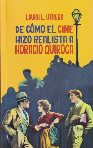 De Como El Cine Hizo Realista A Horacio Quiroga