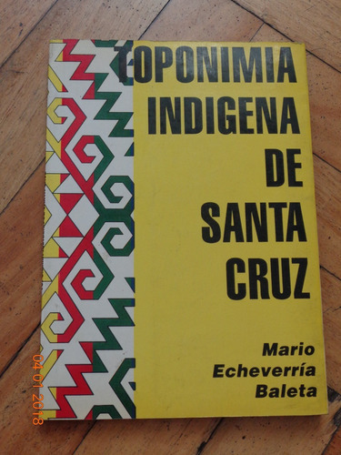 Toponimia Indígena De Santa Cruz. Mario Echeverría Ba&-.