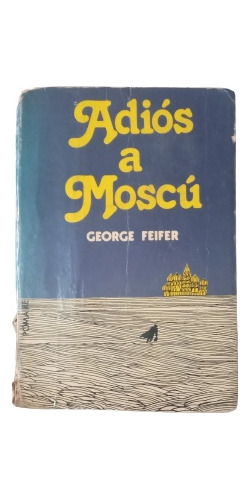 Adiós A Moscú - George Feifer