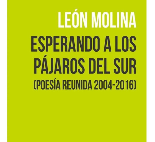 Esperando a los pÃÂ¡jaros del Sur, de Molina Pantiga, León. Editorial Ediciones de la Isla de Siltolá, S.L., tapa blanda en español