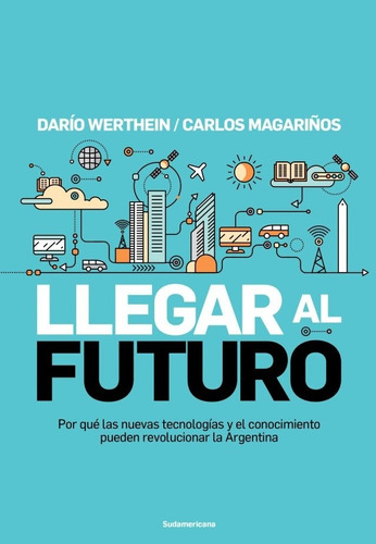 Llegar Al Futuro - Werthein, Magariños