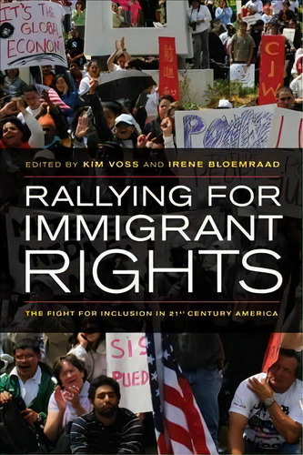 Rallying For Immigrant Rights : The Fight For Inclusion In 21st Century America, De Kim Voss. Editorial University Of California Press, Tapa Blanda En Inglés