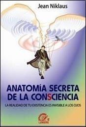 Anatomia Secreta De La Consciencia La Realidad De Tu Existe