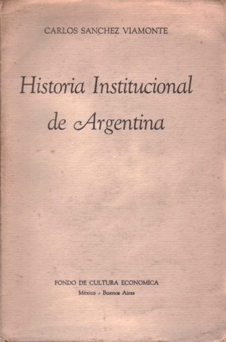 Historia Institucional De Argentina - Sánchez Viamonte, Carl