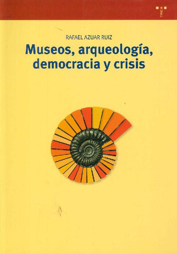 Libro Museos, Arqueología, Democracia Y Crisis De Rafael Azu