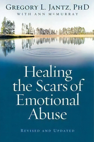 Healing The Scars Of Emotional Abuse, De Gregory L. Jantz. Editorial Baker Publishing Group, Tapa Blanda En Inglés