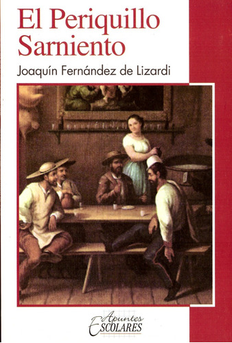 El Periquillo Sarniento - Fernandez De Lizardi, Jose Joaquin