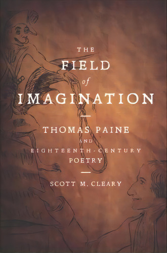 The Field Of Imagination : Thomas Paine And Eighteenth-century Poetry, De Scott M. Cleary. Editorial University Of Virginia Press, Tapa Dura En Inglés