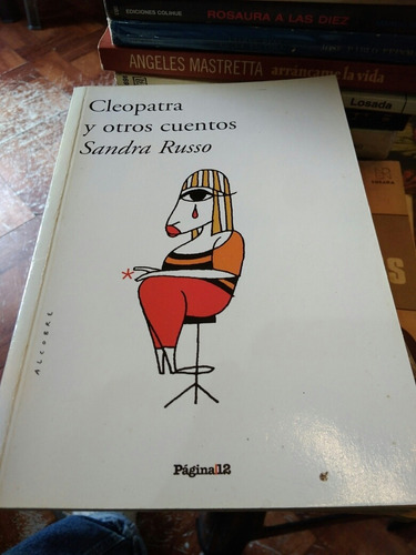 Cleopatra Y Otros Cuentos Sandra Russo Página 12