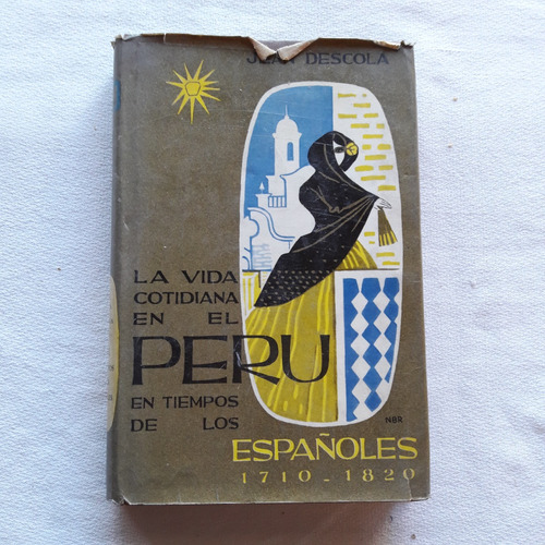 La Vida Cotidiana En El Peru En Tiempos De Los Españoles