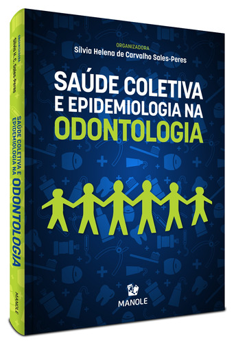 Saúde Coletiva e Epidemiologia na Odontologia, de Sales-Peres, Sílvia Helena de Carvalho. Editora Manole LTDA, capa mole em português, 2021