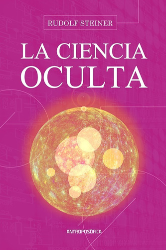 La Ciencia Oculta De Rudolf Steiner