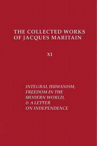 Integral Humanism, Freedom In The Modern World, And A Letter On Independence, Revised Edition, De Jacques Maritain. Editorial University Notre Dame Press, Tapa Blanda En Inglés