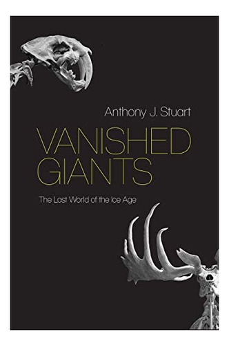 Libro: Vanished Giants: The Lost World Of The Ice Age