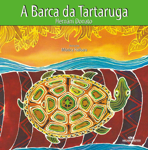 A Barca da Tartaruga, de Donato, Hernâni. Série Lendas Indígenas Editora Melhoramentos Ltda., capa mole em português, 2010