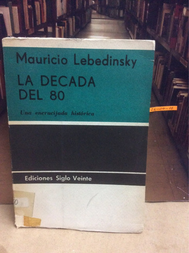Mauricio Lebedinsky. La Década Del 80