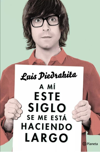 A Mi Este Siglo Se Me Esta Haciendo Largo - Piedrahita Luis