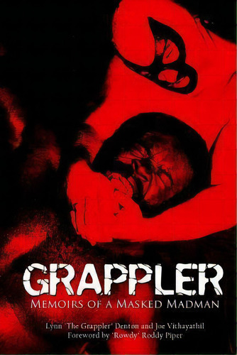 Grappler : Memoirs Of A Masked Madman, De Joe Vithayathil. Editorial Throwback Press, Tapa Blanda En Inglés