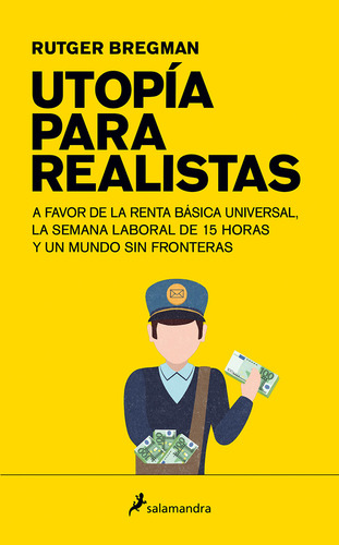 Utopía Para Realistas. A Favor De La Renta Básica Universal,