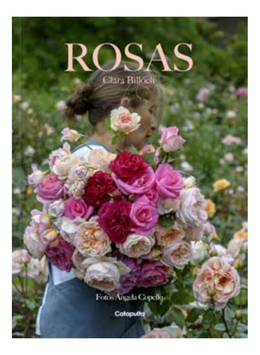 Rosas Clara Billoch Historia Cultivo Variedades Y Cuidados