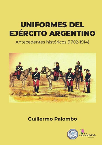 Uniformes Del Ejército Argentino:antecedentes Históricos ...