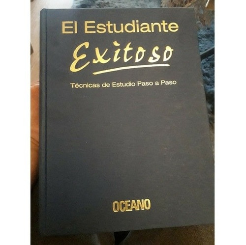 El Estudiante Exitoso. Técnicas De Estudio Paso A Paso